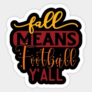 Fall Means Football Y'all | Fall Season Sticker